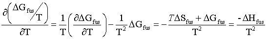 d/dt(Gibbs free energy of fusion/T)=1/T(d/dt(Gibbs free energy of fusion))-(1/T^2)x(Gibbs free energy of fusion)=(1/T^2)x(Tx(entropy of fusion)+Gibbs free energy of fusion)=-enthalpy of fusion/T^2