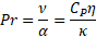 Prandtl number = kinematic viscosity/thermal diffusivity =  specific heat x dynamic viscosity/thermal conductivity